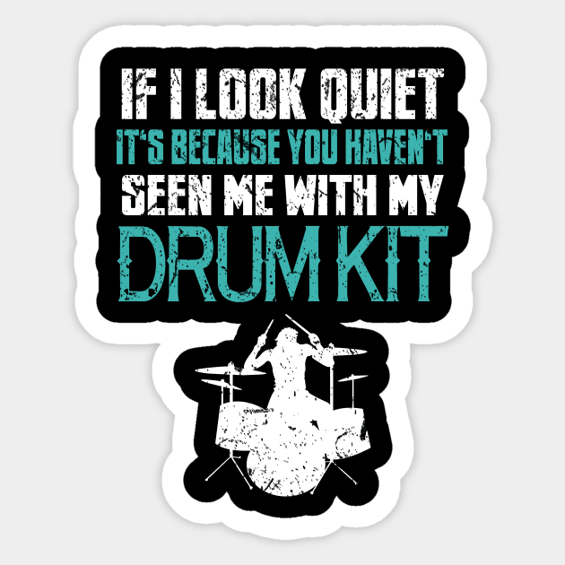 You Haven't Seen Me With My Drum Kit Drummer Sticker by funkyteesfunny